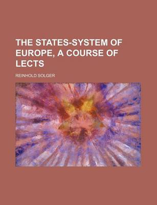 Book cover for The States-System of Europe, a Course of Lects