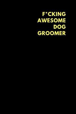 Cover of F*cking Awesome Dog Groomer