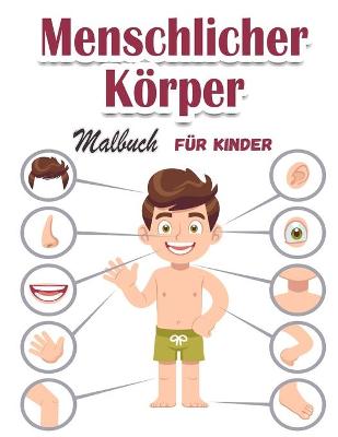 Book cover for Menschlicher Körper Malbuch für Kinder