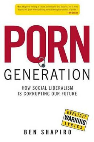 Cover of Porn Generation: How Social Liberalism Is Corrupting Our Future