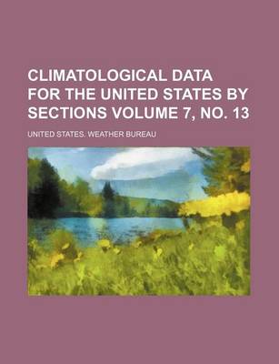 Book cover for Climatological Data for the United States by Sections Volume 7, No. 13