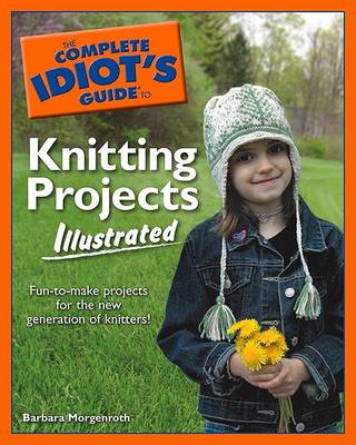 Cover of The Complete Idiot's Guide to Knitting Projects Illustrated