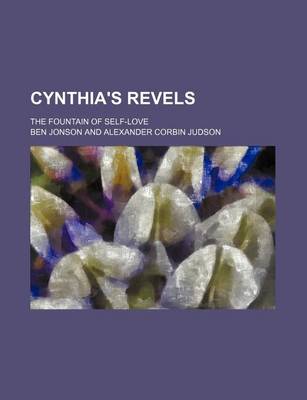 Book cover for Cynthia's Revels (Volume 45); The Fountain of Self-Love