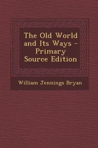 Cover of The Old World and Its Ways