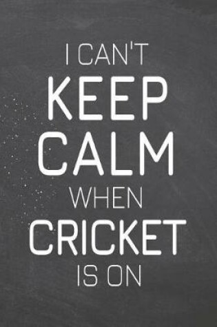 Cover of I Can't Keep Calm When Cricket Is On