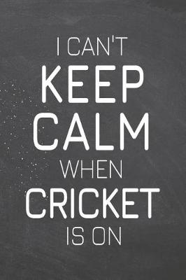 Book cover for I Can't Keep Calm When Cricket Is On