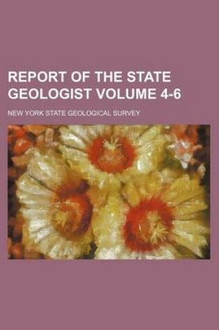 Cover of Report of the State Geologist Volume 4-6
