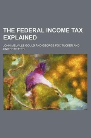 Cover of The Federal Income Tax Explained