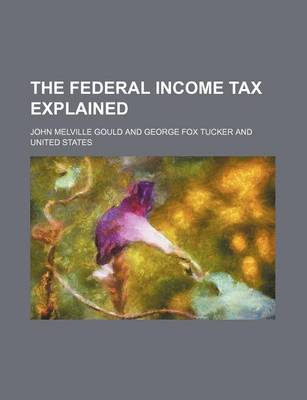 Book cover for The Federal Income Tax Explained