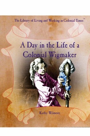 Cover of A Day in the Life of a Colonial Wigmaker