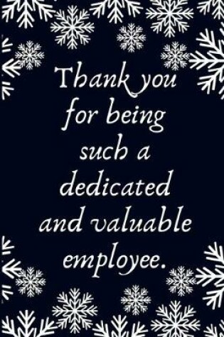 Cover of Thank you for being such a dedicated and valuable employee