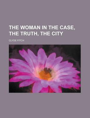 Book cover for The Woman in the Case, the Truth, the City