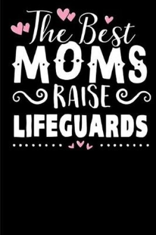 Cover of The Best Moms Raise Lifeguards.