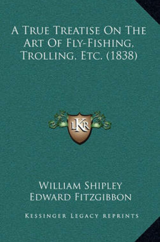 Cover of A True Treatise on the Art of Fly-Fishing, Trolling, Etc. (1838)