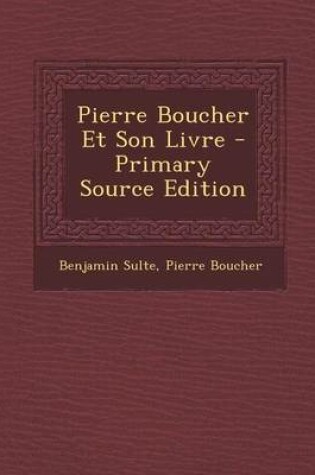 Cover of Pierre Boucher Et Son Livre - Primary Source Edition