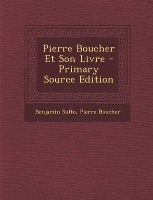 Book cover for Pierre Boucher Et Son Livre - Primary Source Edition