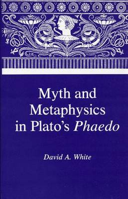 Book cover for Myth & Metaphysics in Plato's Phaedo
