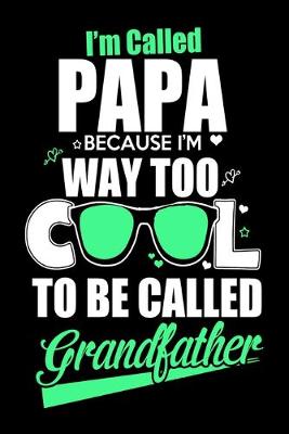 Book cover for I'm Called Papa Because I'm Way Too Cool To Be Called Grandfather