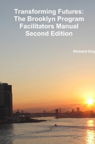 Cover of Transforming Futures: the Brooklyn Program Facilitators Manualsecond Edition.