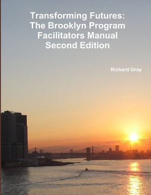 Book cover for Transforming Futures: the Brooklyn Program Facilitators Manualsecond Edition.