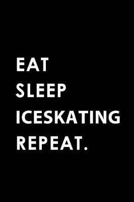 Book cover for Eat Sleep Iceskating Repeat