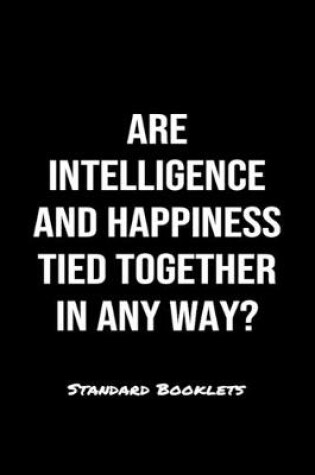 Cover of Are Intelligence And Happiness Tied Together In Any Way?