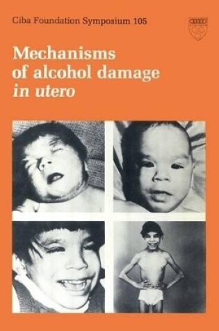 Cover of Ciba Foundation Symposium 105 – Mechanisms of Alcohol Damage in Utero