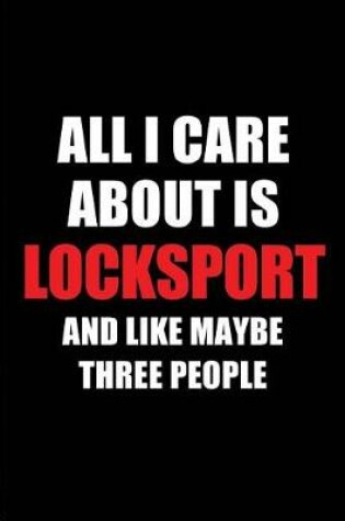 Cover of All I Care about Is Locksport and Like Maybe Three People