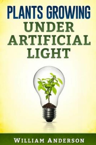Cover of Plants Growing under Artificial Light