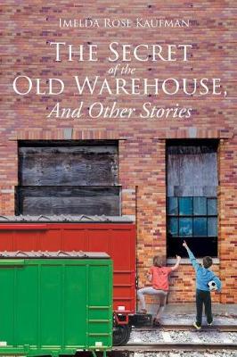 Cover of The Secret Of The Old Warehouse, And Other Stories