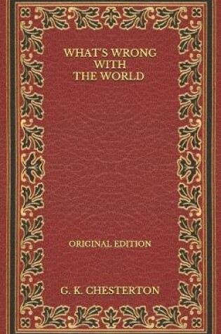 Cover of What's Wrong with the World - Original Edition