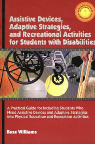 Cover of Assistive Devices, Adaptive Startegies, & Recreational Activities for Students with Disabilities