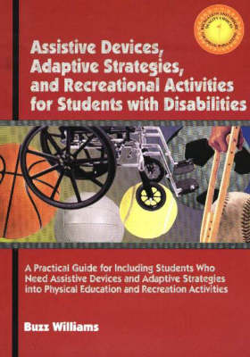 Book cover for Assistive Devices, Adaptive Startegies, & Recreational Activities for Students with Disabilities