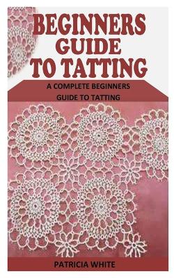 Book cover for Beginners Guide to Tatting