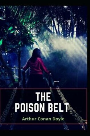 Cover of The Poison Belt Arthur Conan Doyle (Classics, Literature) [Annotated]