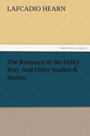 Cover of The Romance of the Milky Way and Other Studies & Stories