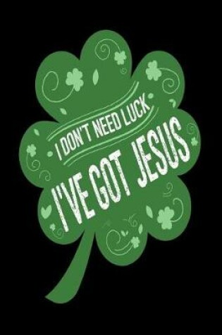 Cover of I Don't Need Luck I've Got Jesus