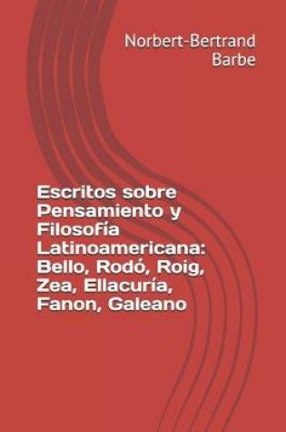 Cover of Escritos sobre Pensamiento y Filosof a Latinoamericana