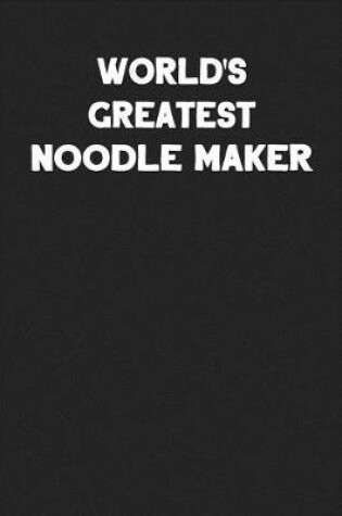 Cover of World's Greatest Noodle Maker