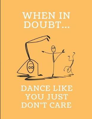 Book cover for When in Doubt... Dance Like You Just Don't Care