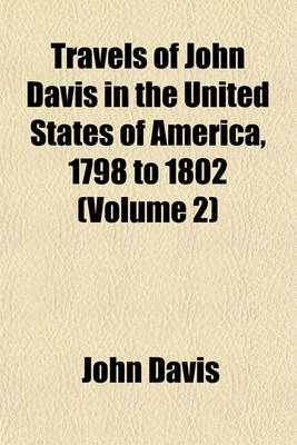 Book cover for Travels of John Davis in the United States of America, 1798 to 1802 (Volume 2)