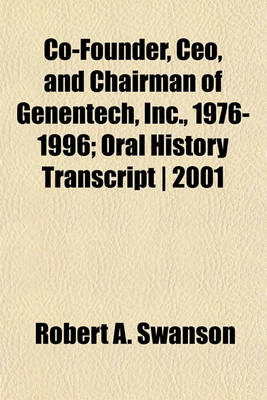 Book cover for Co-Founder, CEO, and Chairman of Genentech, Inc., 1976-1996; Oral History Transcript 2001