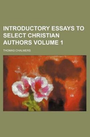 Cover of Introductory Essays to Select Christian Authors Volume 1