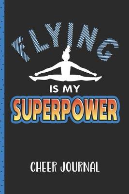 Book cover for Flying Is My Superpower Cheer Journal