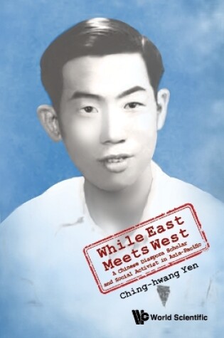 Cover of While East Meets West: A Chinese Diaspora Scholar And Social Activist In Asia-pacific