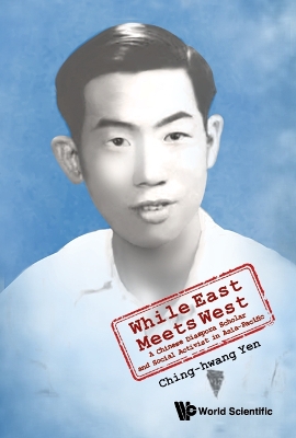 Cover of While East Meets West: A Chinese Diaspora Scholar And Social Activist In Asia-pacific