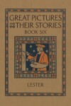 Book cover for Great Pictures and Their Stories Book Six