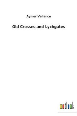 Cover of Old Crosses and Lychgates