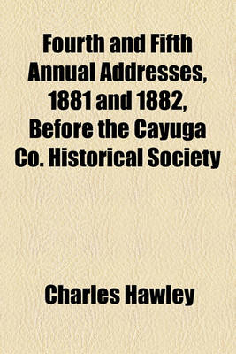 Book cover for Fourth and Fifth Annual Addresses, 1881 and 1882, Before the Cayuga Co. Historical Society