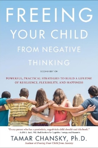 Cover of Freeing Your Child from Negative Thinking (Second edition)